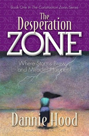 Stock image for The Desperation Zone: Where Storms Brew.and Miracles Happen! (The Construction ZoneSeries) for sale by Goodwill of Colorado