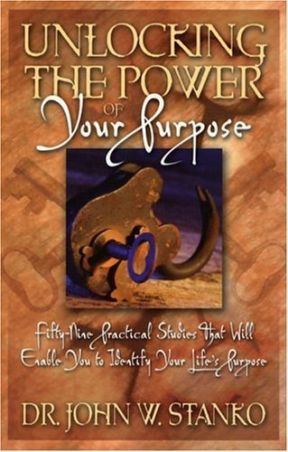 Stock image for Unlocking the Power of Your Purpose: Fifty-Nine Practical Studies That Will Enable You to Identify Your Life's Purpose for sale by HPB Inc.