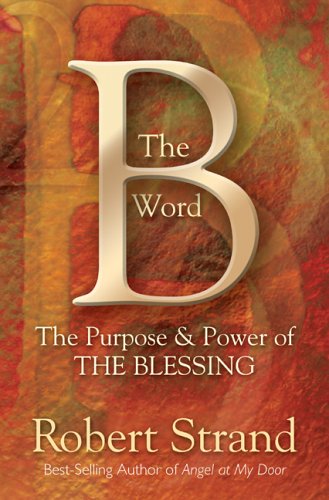 9781581691825: The B Word: The Purpose and Power of the Blessing