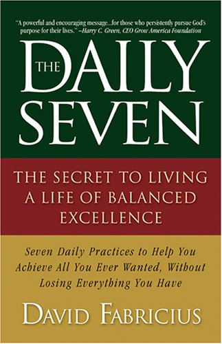 9781581691931: The Daily Seven: The Secret of Living a Life of Balanced Excellence