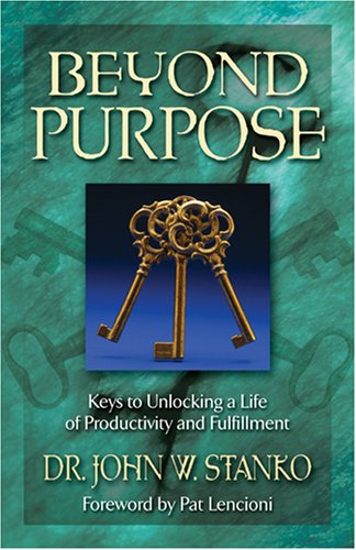 Stock image for Beyond Purpose: Keys to Unlocking a Life of Productivity and Fulfillment for sale by ThriftBooks-Atlanta