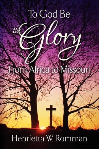 9781581693102: To God Be the Glory From Africa to Missouri
