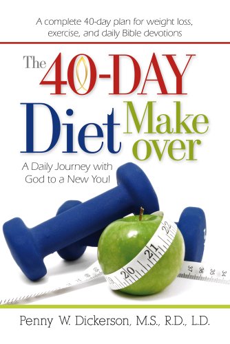 The 40-Day Diet Makeover: A Daily Journey with God to a New You (9781581693584) by Penny W. Dickerson