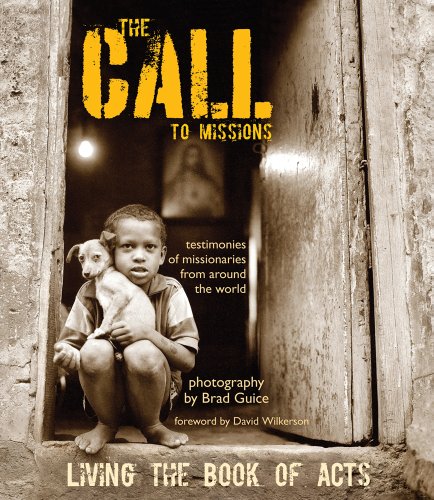 Stock image for The Call to Missions, Living the Book of Acts, Testimonies of missionaries from around the world for sale by HPB-Emerald