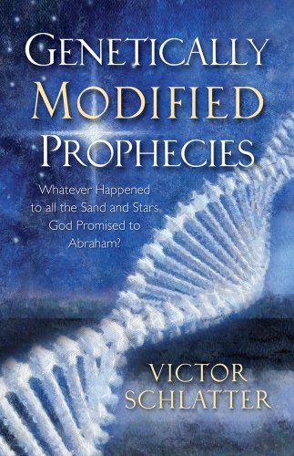 Beispielbild fr Genetically Modified Prophecies, Whatever Happened to all the Sand and Stars God Promised to Abraham zum Verkauf von Wonder Book