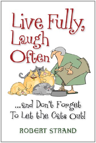 9781581694291: Live Fully, Laugh Often and Don't Forget to Let the Cats Out!