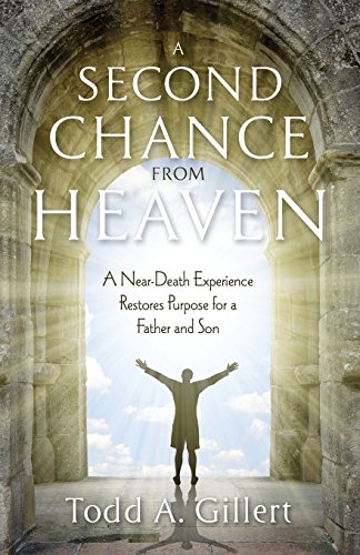 Stock image for A Second Chance from Heaven: A Near-Death Experience Restores Purpose for a Father and Son for sale by ThriftBooks-Atlanta