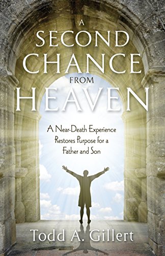 9781581696424: A Second Chance from Heaven: A Near-Death Experience Restores Purpose for a Father and Son