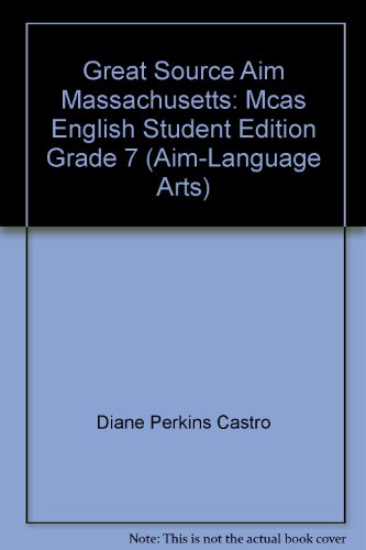 Great Source Aim Massachusetts: Mcas English Student Edition Grade 7 (Aim-Language Arts) (9781581710175) by Diane Perkins Castro