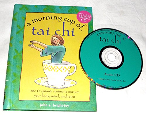 Beispielbild fr A Morning Cup of Tai Chi : One 15-Minute Routine to Nurture Your Body, Mind, and Spirit zum Verkauf von Better World Books