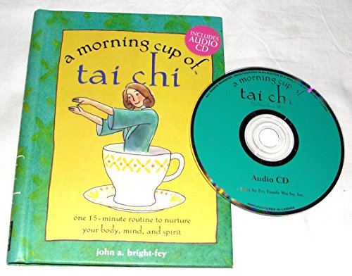 Stock image for A Morning Cup of Tai Chi: One 15-minute Routine to Nurture Your Body, Mind, and Spirit for sale by HPB Inc.