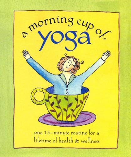 9781581732719: A Morning Cup of Yoga: One 15-minute Routine for a Lifetime of Health & Wellness
