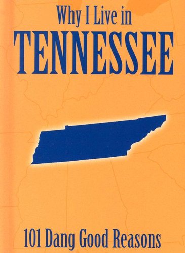 Stock image for Why I Live in Tennessee: 101 Dang Good Reasons for sale by ThriftBooks-Dallas