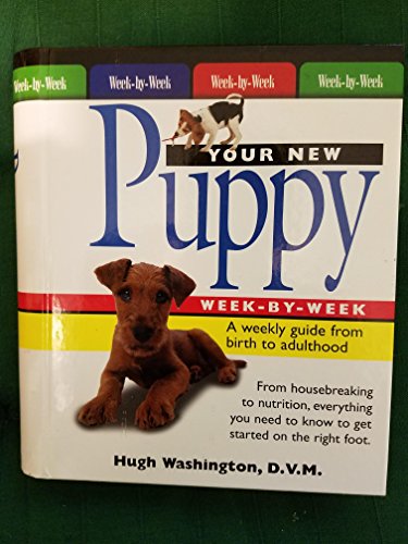 Stock image for Your New Puppy Week By Week: a Weekly Guide from Birth to Adulthood for sale by HPB-Diamond