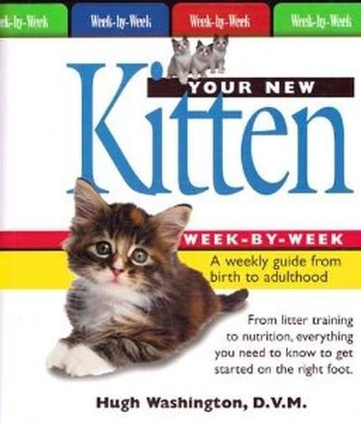 Stock image for Your New Kitten Week-by-Week: A Weekly Guide from Birth to Adulthood for sale by Gulf Coast Books