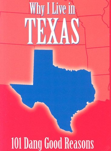 Imagen de archivo de Why I Live in Texas: 101 Dang Good Reasons a la venta por GetitBooks