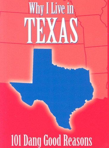 Stock image for Why I Live in Texas: 101 Dang Good Reasons for sale by Gulf Coast Books