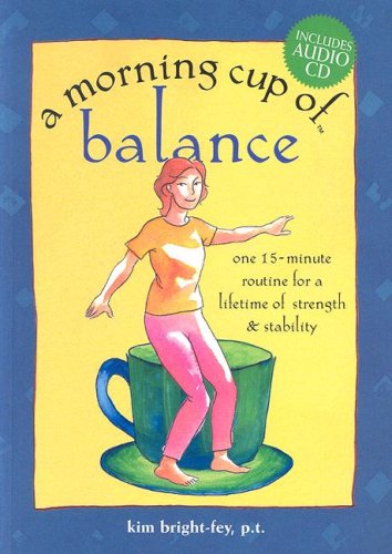 Stock image for A Morning Cup of Balance: One 15-Minute Routine for a Lifetime of Strength & Stability for sale by HPB-Diamond
