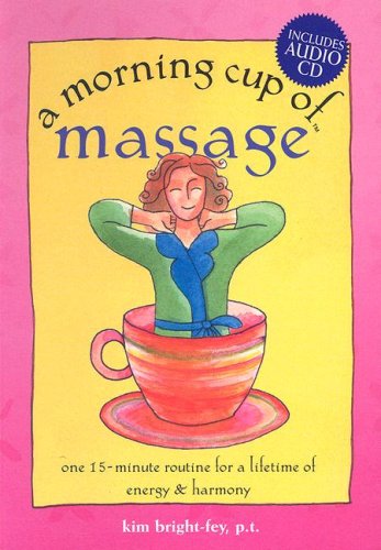 Stock image for A Morning Cup of Massage: One 15-minute Routine for a Lifetime of Energy & Harmony for sale by SecondSale