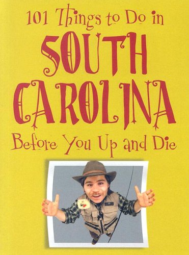 Stock image for 101 Things to Do in South Carolina Before You Up and Die for sale by SecondSale
