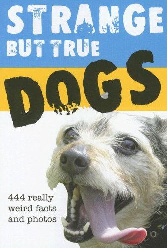 Strange But True Dogs (9781581736205) by Cliff Road Books