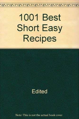 1001 Best Short Easy Recipes (9781581736502) by Edited