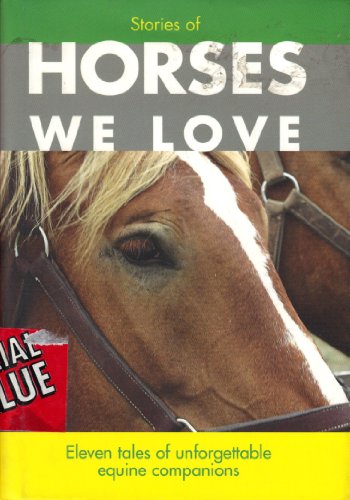 Stock image for Stories of Horses We Love: Eleven Tales of Unforgettable Equine Companions for sale by Half Price Books Inc.