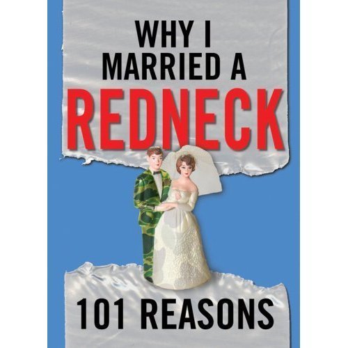 Stock image for Why I Married A Redneck: 101 Reasons for sale by HPB-Emerald