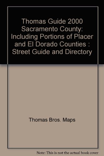 Thomas Guide 2000 Sacramento County: Including Portions of Placer and El Dorado Counties : Street Guide and Directory (9781581741506) by [???]