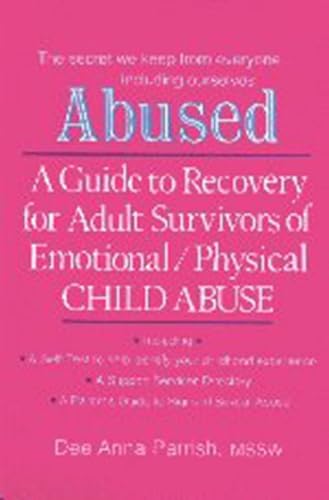 9781581770193: Abused: A Guide to Recovery for Adult Survivors of Emotional/Physical Child Abuse