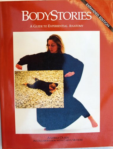 Stock image for BodyStories : A Guide to Experiential Anatomy for sale by Better World Books