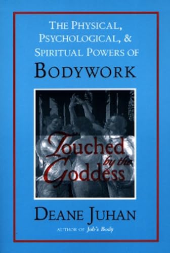 Imagen de archivo de Touched by the Goddess: The Physical, Psychological, and Spiritual Powers of Bodywork a la venta por HPB-Ruby