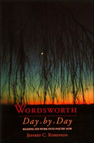 Imagen de archivo de Wordsworth Day by Day Reading His Work Into Poetry Now a la venta por PBShop.store US