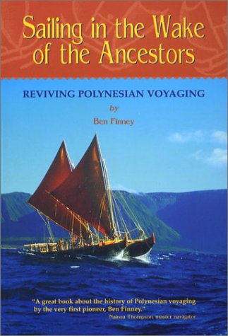 Stock image for Sailing in the Wake of the Ancestors: Reviving Polynesian Voyaging (Legacy of Excellence) for sale by The Maryland Book Bank