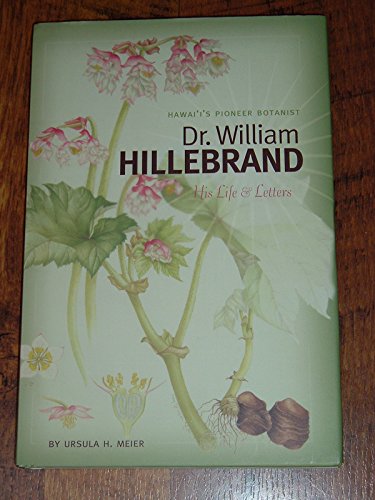 Stock image for Hawai'i's Pioneer Botanist Dr. William Hillebrand, His Life & Letters for sale by ThriftBooks-Atlanta