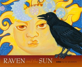 Raven and the Sun: Echoing Our Ancestors