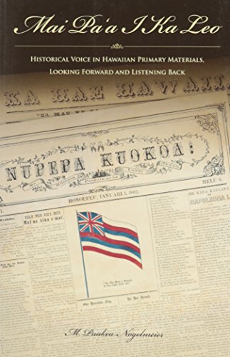 Beispielbild fr Mai Pa'a I Ka Leo: Historical Voice in Hawaiian Primary Materials: Looking Forward and Listening Back zum Verkauf von ThriftBooks-Atlanta