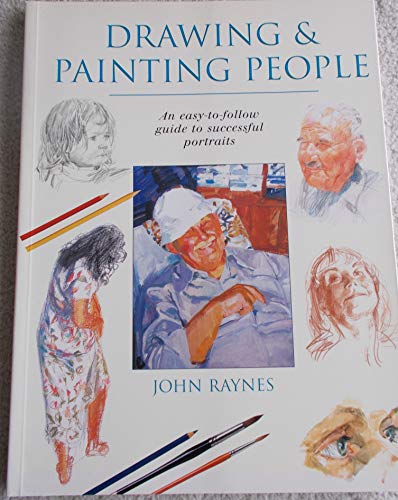 Imagen de archivo de Drawing & Painting People: An Easy-T0-Follow Guide to Successful Portraits a la venta por HPB-Diamond