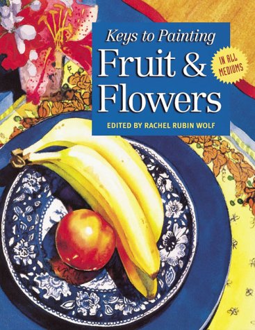 Stock image for Keys to Painting Fruit & Flowers for sale by HPB Inc.