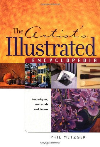 Stock image for The Artist's Illustrated Encyclopedia: Techniques, Materials and Terms for sale by ThriftBooks-Dallas