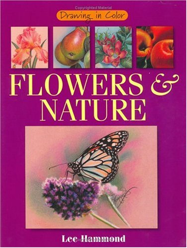 Beispielbild fr Drawing in Color Flowers and Nature zum Verkauf von Better World Books