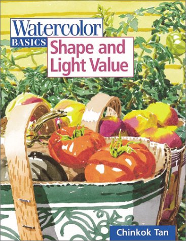 Stock image for Watercolor Basics: Shape and Light Value for sale by Books of the Smoky Mountains