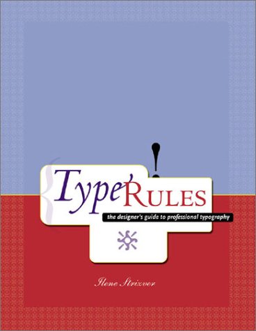 Imagen de archivo de Type Rules!: The Designer's Guide to Professional Typography a la venta por Edmonton Book Store