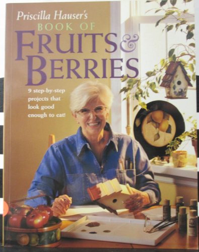 Stock image for Priscilla Hauser's Book of Fruits and Berries (Decorative Painting) for sale by Wonder Book