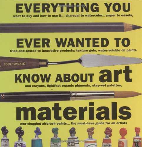 Imagen de archivo de Everything You Ever Wanted to Know about Art Materials a la venta por Better World Books