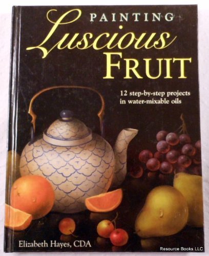 Beispielbild fr Painting Luscious Fruit zum Verkauf von Wonder Book
