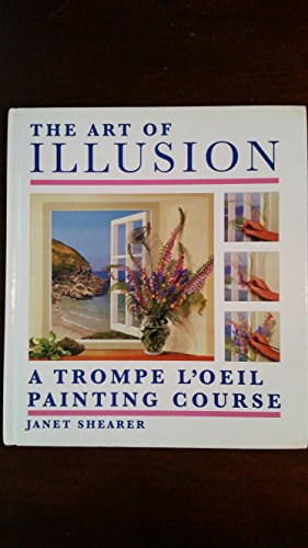 Stock image for The Art of Illusion: A Trompe L'Oeil Painting Course for sale by Jenson Books Inc