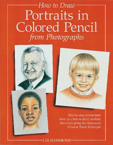 9781581800999: How to Draw Portraits in Colored Pencil from Photographs
