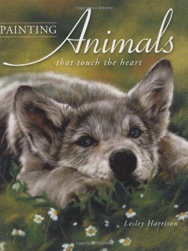 Beispielbild fr Painting Animals That Touch the Heart zum Verkauf von Reliant Bookstore