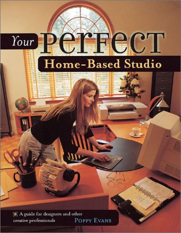 Your Perfect Home-Based Studio: Guide For Designers & Other . . . (9781581801323) by Evans, Poppy